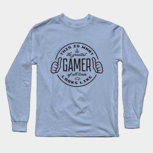 Greatest gamer of all time Long Sleeve T-Shirt